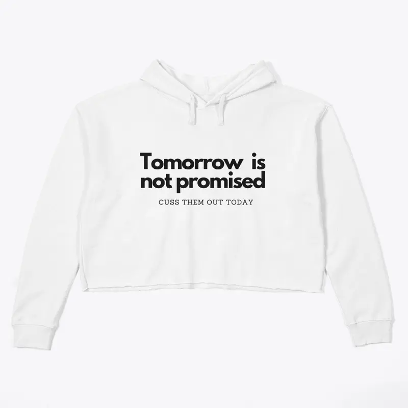 Tomorrow is not promised